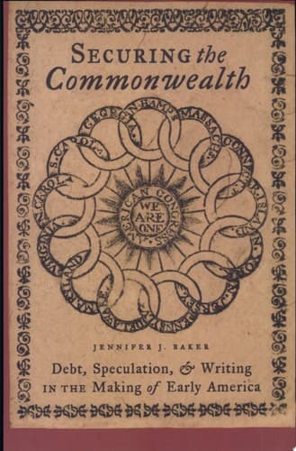 Cover of Securing the Commonwealth Debt, Speculation, and Writing in the Making of Early America