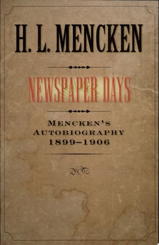 Cover of Newspaper Days Mencken's Autobiography: 1899-1906