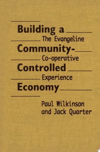 Cover of Building a Community-controlled Economy The Evangeline Co-operative Experience