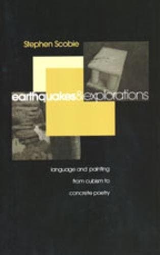 Cover of Earthquakes and Explorations Language and Painting from Cubism to Concrete Poetry