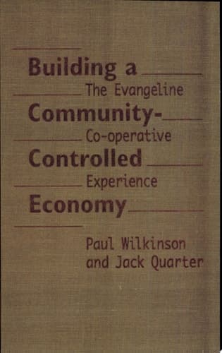 Cover of Building a Community-controlled Economy The Evangeline Co-operative Experience