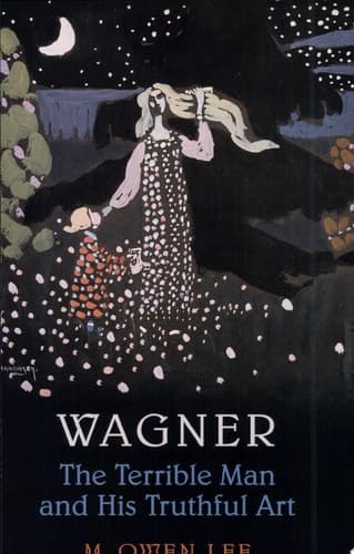 Cover of Wagner The Terrible Man and His Truthful Art
