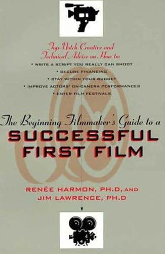 Cover of The Beginning Filmmaker's Guide to a Successful First Film