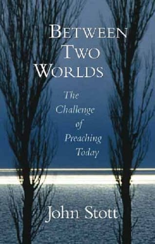 Cover of Between Two Worlds The Challenge of Preaching Today