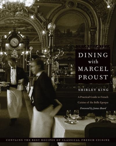 Cover of Dining with Marcel Proust A Practical Guide to French Cuisine of the Belle Epoque