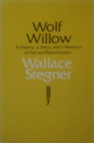 Cover of Wolf Willow A History, a Story, and a Memory of the Last Plains Frontier