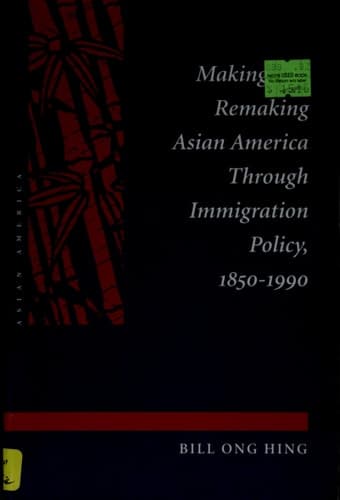 Cover of Making and Remaking Asian America Through Immigration Policy, 1850-1990