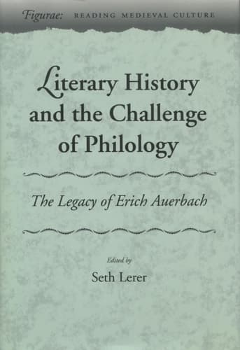 Cover of Literary History and the Challenge of Philology The Legacy of Erich Auerbach