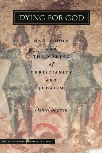 Cover of Dying for God Martyrdom and the Making of Christianity and Judaism