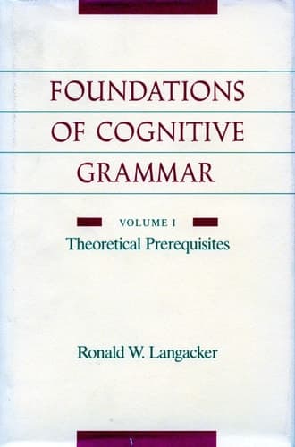 Cover of Foundations of Cognitive Grammar Volume I: Theoretical Prerequisites