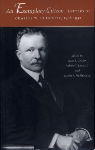 Cover of An Exemplary Citizen: Letters of Charles W. Chesnutt, 1906-1932 Letters of Charles W. Chesnutt, 1906-1932