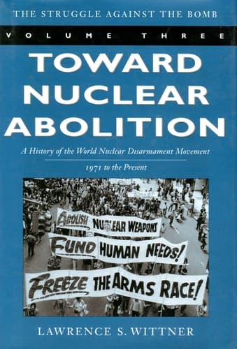 Cover of Toward Nuclear Abolition A History of the World Nuclear Disarmament Movement, 1971-Present