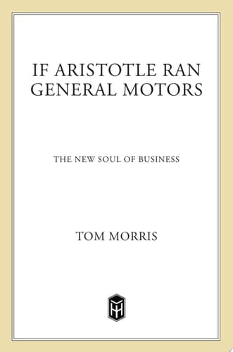Cover of If Aristotle Ran General Motors The New Soul of Business
