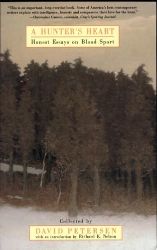 Cover of A Hunter's Heart Honest Essays on Blood Sport