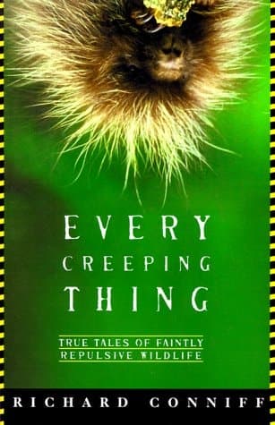 Cover of Every Creeping Thing True Tales of Faintly Repulsive Wildlife