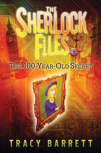 Cover of The 100-Year-Old Secret The Sherlock Files Book One