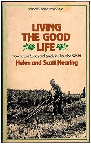 Cover of Living the Good Life How to Live Sanely and Simply in a Troubled World