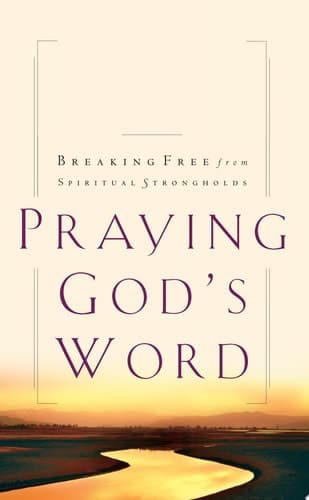 Cover of Praying God's Word Breaking Free from Spiritual Strongholds
