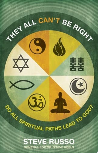 Cover of They All Can't Be Right Do All Spiritual Paths Lead to God?
