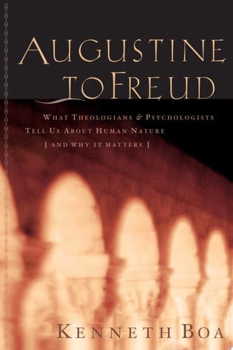 Cover of Augustine to Freud What Theologians & Psychologists Tell Us about Human Nature (and why it Matters)