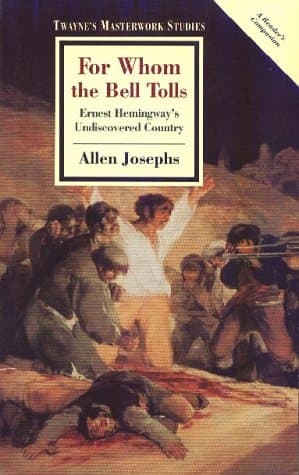 Cover of For Whom the Bell Tolls: Ernest Hemingway's Undiscovered Country (Twayne's Masterwork Studies)
