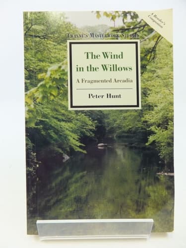 Cover of The Wind in the Willows: A Fragmented Arcadia (Twayne's Masterwork Studies Series)
