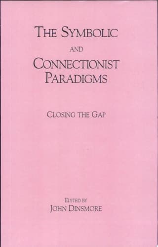 Cover of The Symbolic and Connectionist Paradigms Closing the Gap