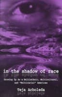 Cover of In the Shadow of Race: Growing Up As A Multiethnic, Multicultural, and "multiracial" American