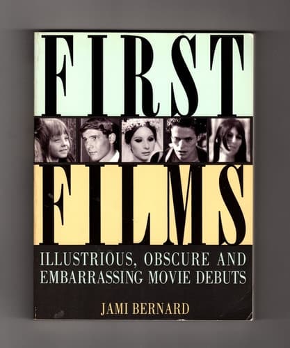 Cover of First Films Illustrious, Obscure, and Embarrassing Movie Debuts