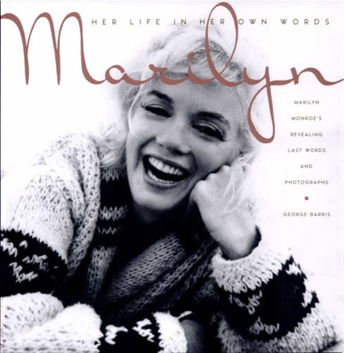 Cover of Marilyn Her Life in Her Own Words : Marilyn Monroe's Revealing Last Words and Photographs