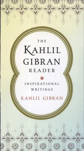 Cover of The Kahlil Gibran Reader Inspirational Writings