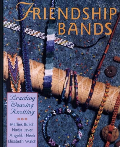 Cover of Friendship Bands Braiding, Weaving, Knotting