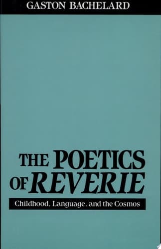 Cover of The Poetics of Reverie Childhood, Language, and the Cosmos