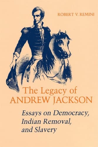Cover of The Legacy of Andrew Jackson Essays on Democracy, Indian Removal, and Slavery