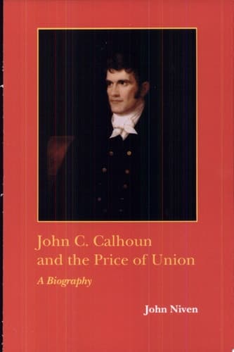 Cover of John C. Calhoun and the Price of Union A Biography