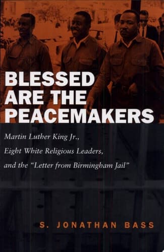 Cover of Blessed Are the Peacemakers Martin Luther King Jr., Eight White Religious Leaders, and the "Letter from Birmingham Jail"