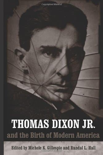 Cover of Thomas Dixon, Jr. and the Birth of Modern America