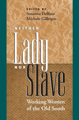 Cover of Neither Lady nor Slave: Working Women of the Old South
