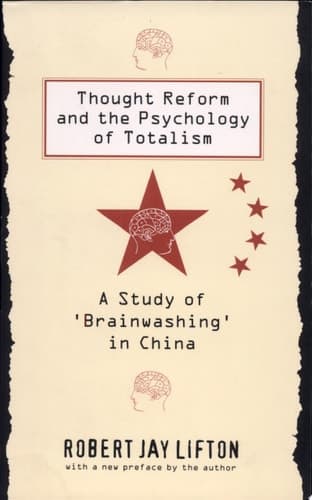 Cover of Thought Reform and the Psychology of Totalism A Study of "brainwashing" in China