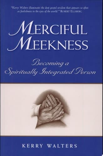 Cover of Merciful Meekness Becoming a Spiritually Integrated Person