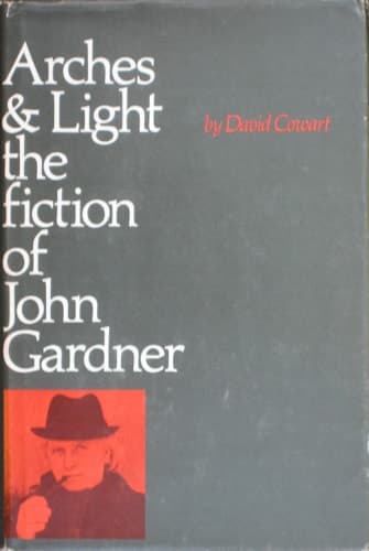 Cover of [Arches and light ] ; Arches and light Arches & light : the fiction of John Gardner