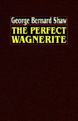 Cover of The Perfect Wagnerite: a Commentary on the Ring of the Niblungs