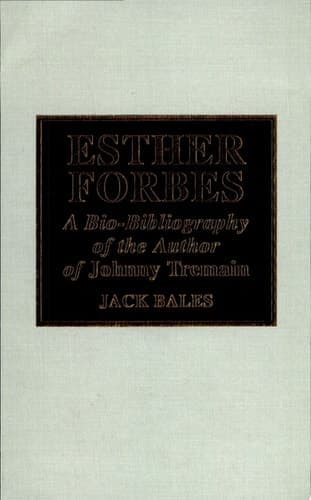 Cover of Esther Forbes A Bio-Bibliography of the Author of Johnny Tremain