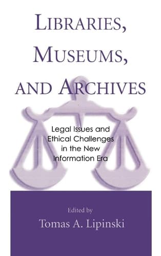 Cover of Libraries, Museums, and Archives: Legal Issues and Ethical Challenges in the New Information Era