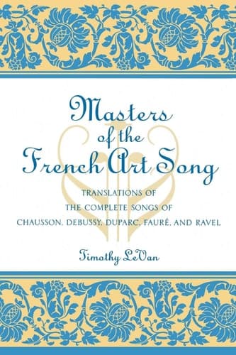 Cover of Masters of the French Art Song: Translations of the Complete Songs of Chausson, Debussy, Duparc, Faure, and Ravel