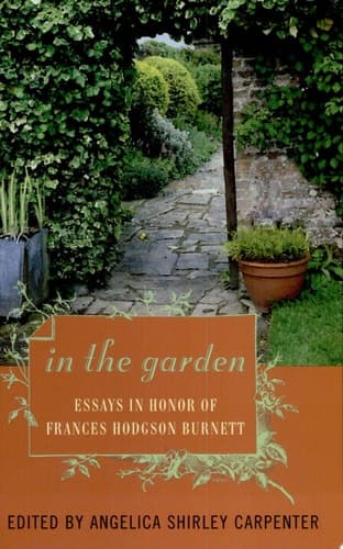 Cover of In the Garden Essays in Honor of Frances Hodgson Burnett