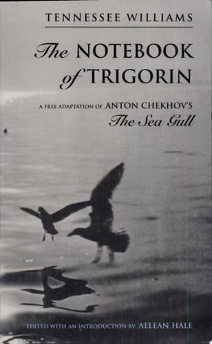 Cover of The Notebook of Trigorin A Free Adaptation of Anton Chekhov's The Sea Gull