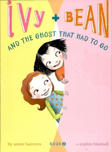 Cover of Ivy + Bean and the Ghost that Had to Go The Ghost That Had to Go