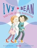 Cover of Ivy and Bean: Take Care of the Babysitter -