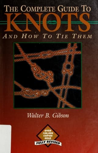 Cover of The Complete Guide to Knots and how to Tie Them